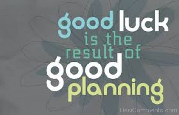 Good Luck Is The Result Of Good Planning-DC23