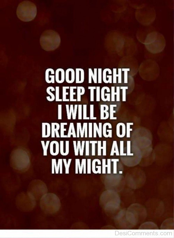 Good Night Sleep Tight I Will Be Dreaming Of You-bc08desi04