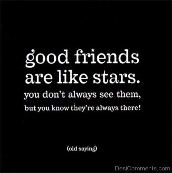 Good friends are like stars