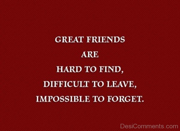 Great Friends Are Hard To Find