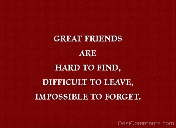 Great Friends Are Hard To Find