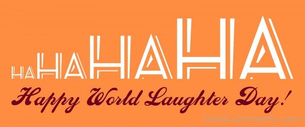 Hahahaha – Happy World Laughter Day