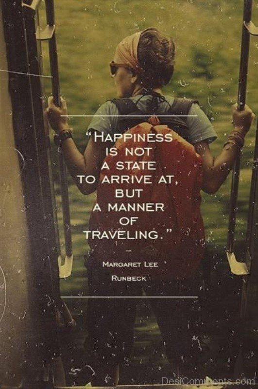 Happiness Is Not A State To Arrive At-DC24