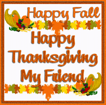 Happy Fall –  Happy Thanksgiving My friend