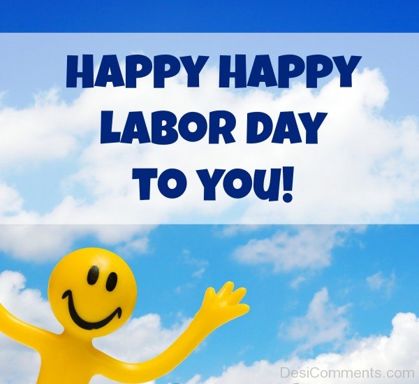 Happy Labor Day To You !