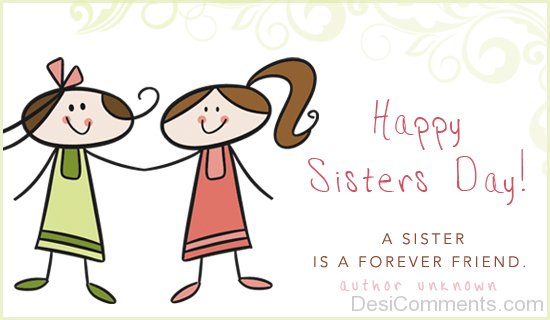 Happy  Sister’s Day – A Sister Is A Forever Friend