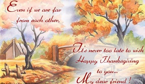 Happy Thanksgiving To You Dear Friend !