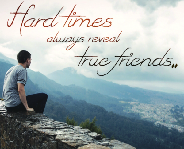 Hard Times Always Reveal True Friends-imghnas.com2546