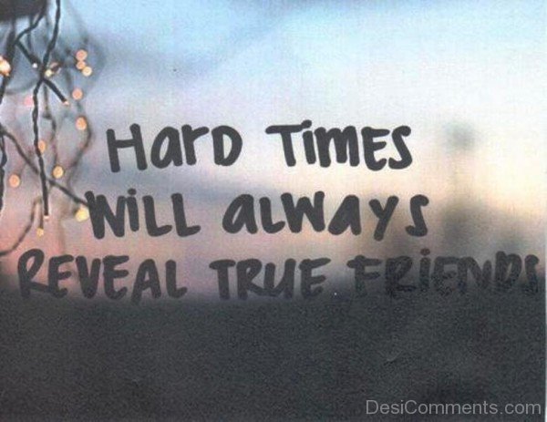 Hard Times Will Always Reveal True Friends-imghnas.com2510