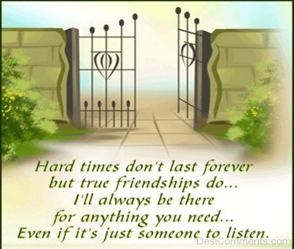 Hard times don't last forever but true friendships do-DC056