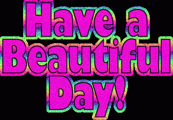 Have A Beautiful Day !