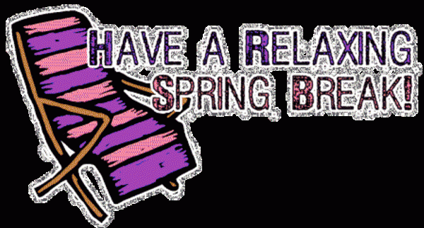 Have A Relaxing Spring Break !