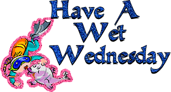 Have A Wet Wednesday