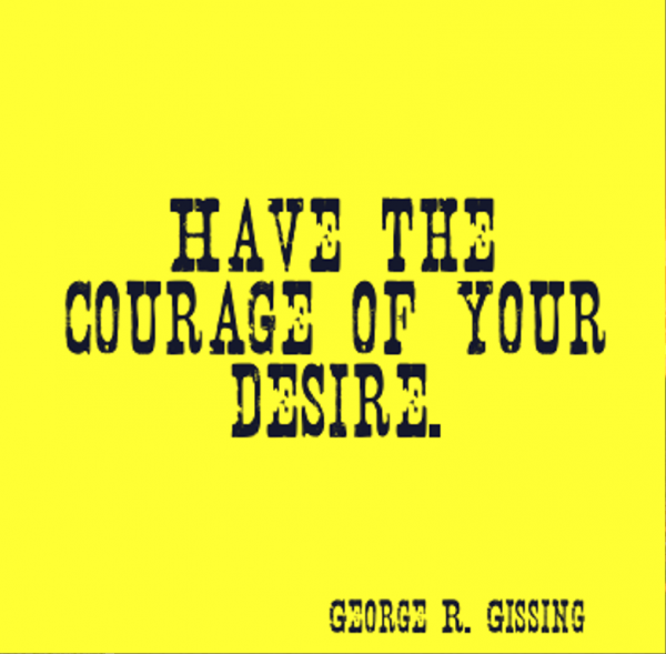 Have The Courage Of Your Desire- DC0336