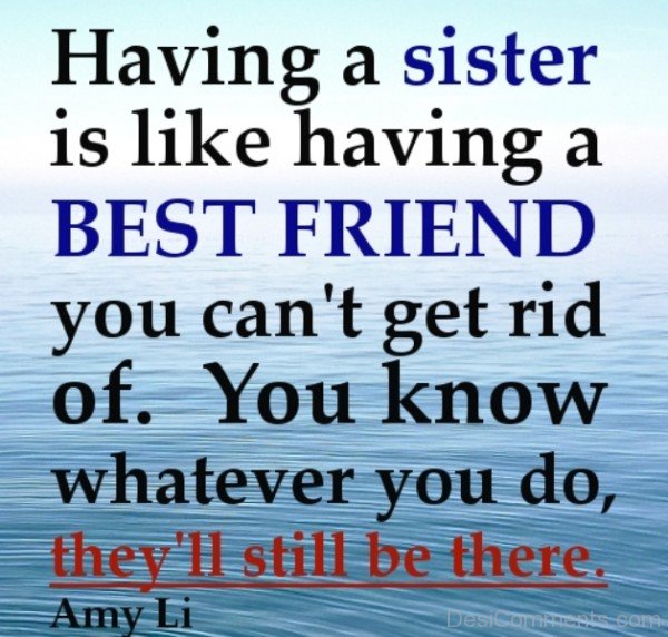 Having a sister is like having a best friend
