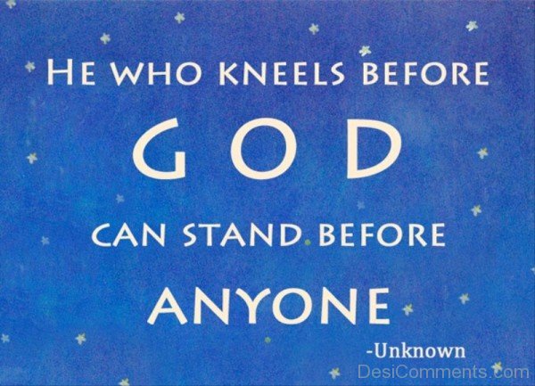 He Who Kneels Before God