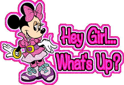 Hey Girl…. What’s Up