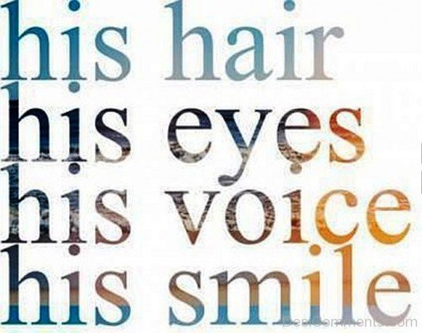 His Hair,Eyes,Voice And Smile-qw109DC6628