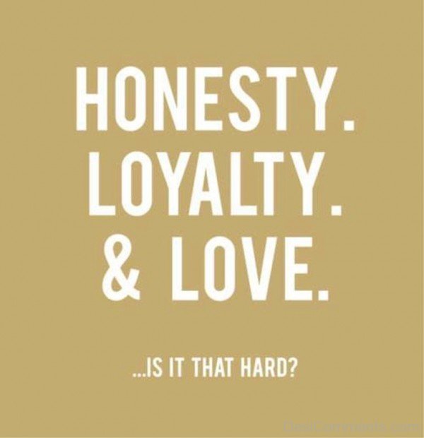 Honesty,Loyalty And Love