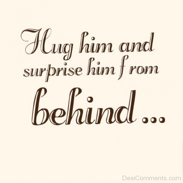 Hug Him And Surprise Him From Behind- dc 77041