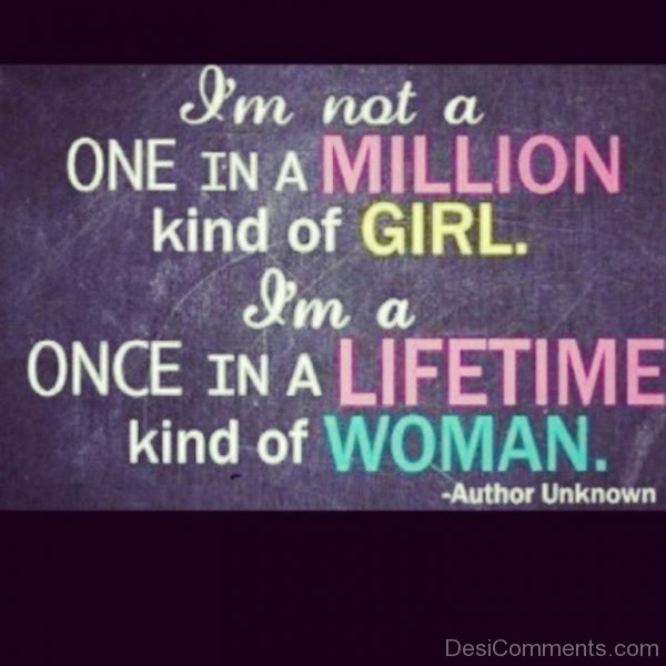 I Am Not A One In A Million Kind Of Girl