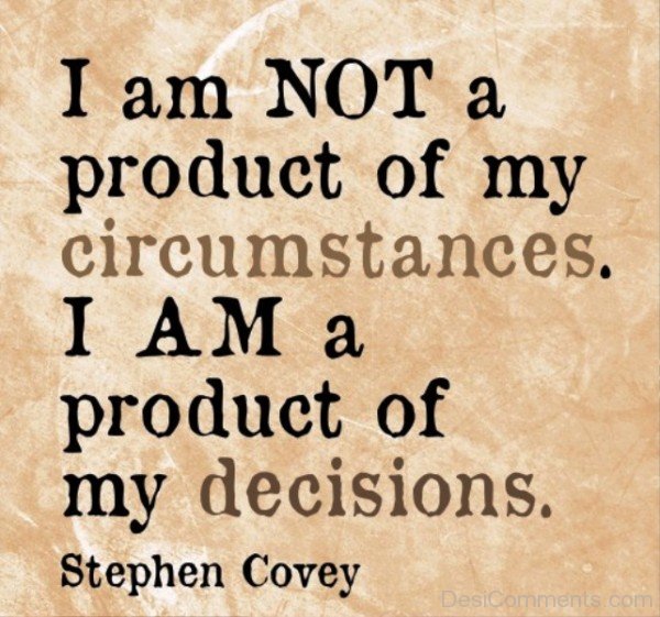 I AM Not A Product Of My Circumstances-DC05322