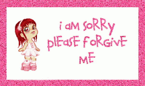 I Am Sorry Please Forgive Me.