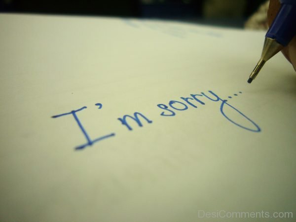 I Am Sorry….