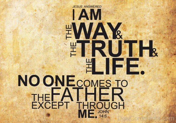 I Am The Way The Truth The Life
