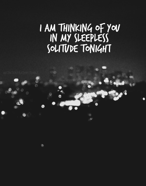 I Am Thinking of You In My Sleepless Solitude Tonight