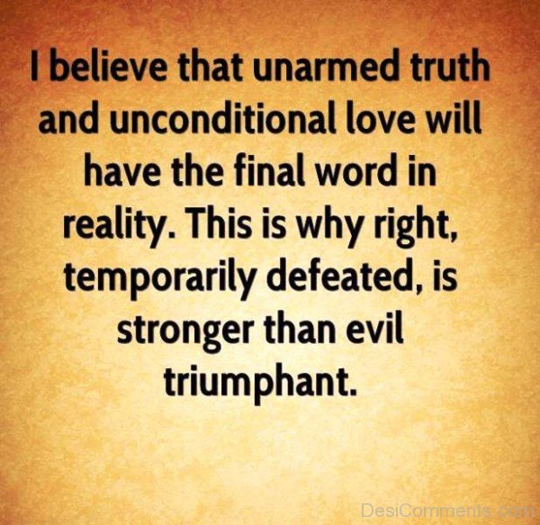 I Believe That Unarmed Truth And Unconditional Love-qaz109IMGHANS.COM17