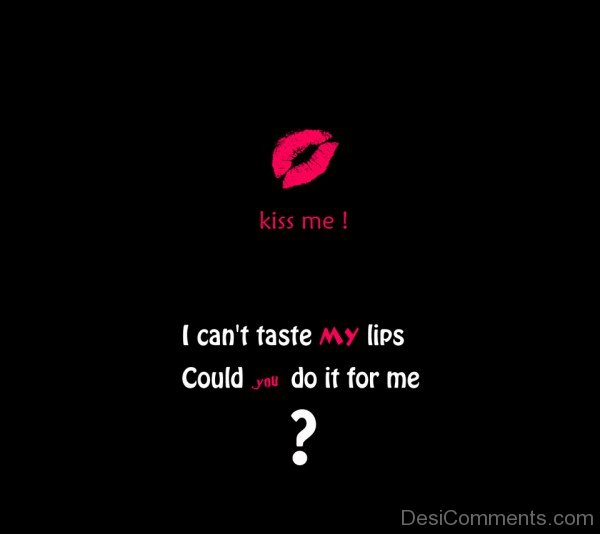 I Can Not Taste My Lips