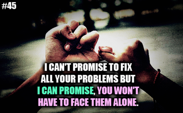 I Can Promise,You Won’t Have To Face Them ALone