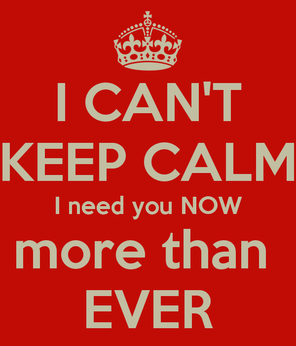 I Can't Keep Calm I Need You Now More Than Ever-DC990329