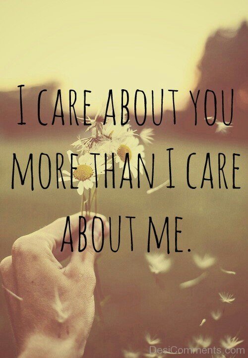 I Care About You More Than I Care About Me