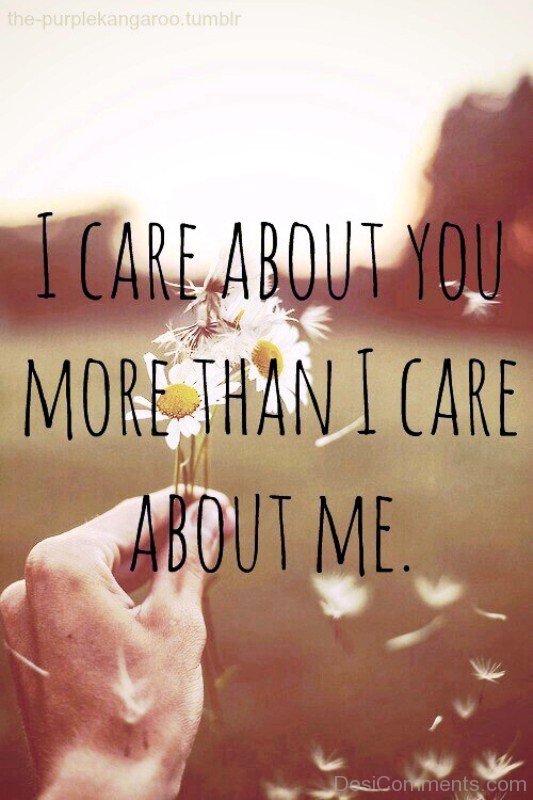 I Care About You More Than I Care