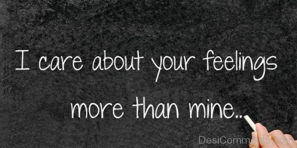 I Care About Your Feelings More Than Mine