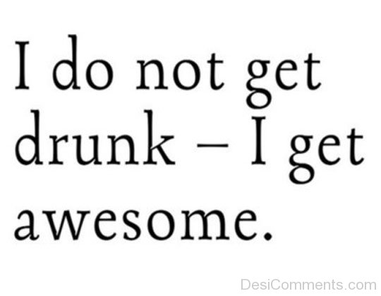 I Do Not Get Drunk