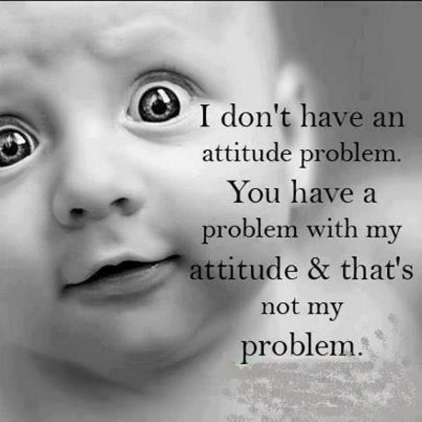 I Do Not Have An Attitude Problem