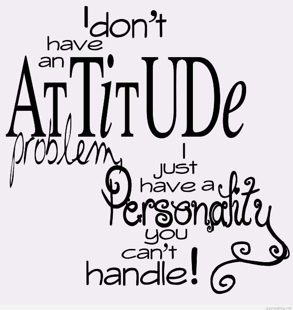 I Don’t Have An  Attitude