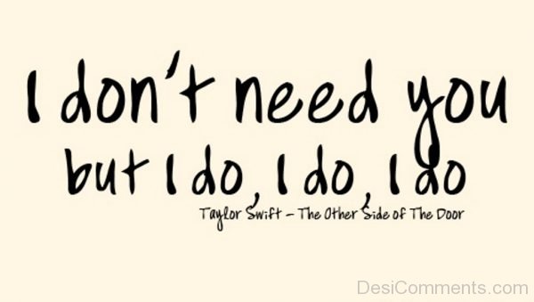 I Don't Need You But I Do,I Do,I Do-DC10