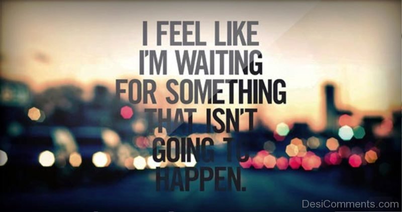 Waiting for something. Im waiting for you. Waiting for you картинки. Waiting for you quotes. Something waiting for you.