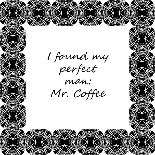 I Found My Perfect Coffee-DC171
