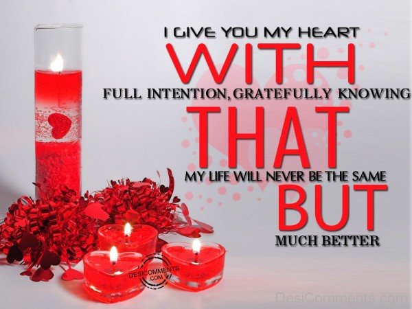 I Give You My Heart With Full Intention,  Gratefully Knowing That