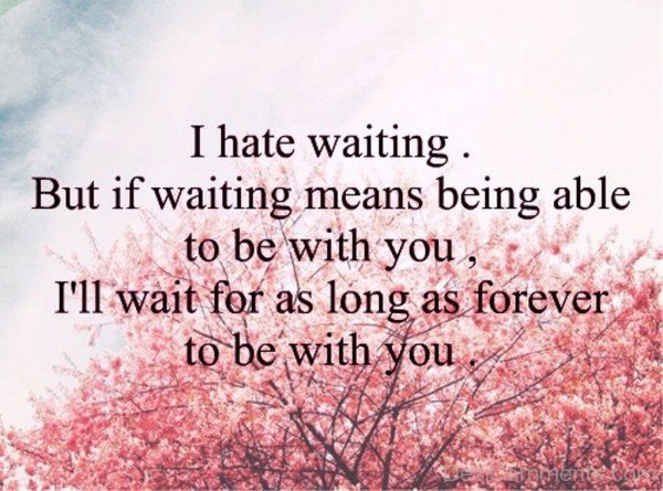 I Hate Waiting-uty711Desi22
