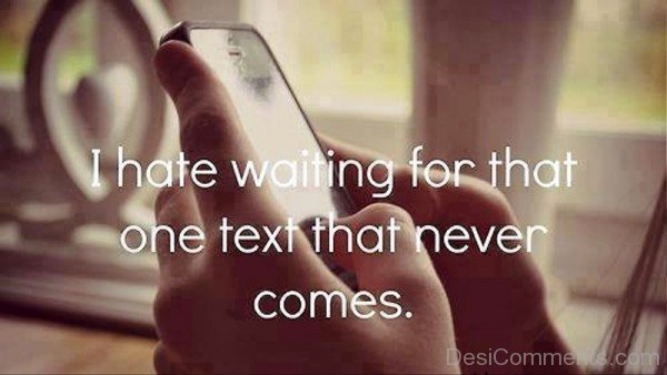 I Hate Wating For That One Text-DC90