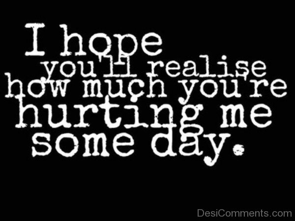 I Hope You’ll Realize How Much You’re