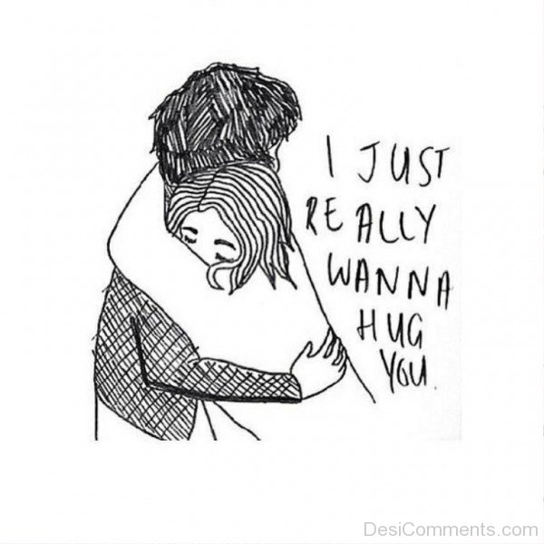I Just Really Wanna Hug You