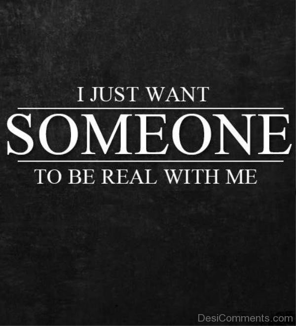 I Just Want Someone To Be Real With Me-tmy7010desi040