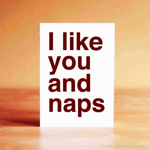 I Like You And Naps-uhb613DC14